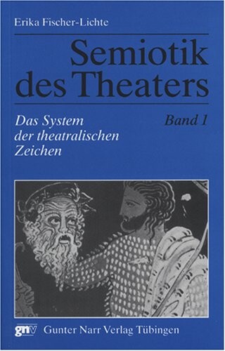 Semiotik des Theaters. Eine Einführung: Semiotik des Theaters: Semiotik des Theaters 1: Das System der theatralischen Zeichen. Eine Einführung: Bd 1