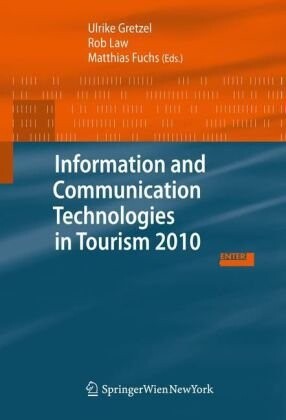 Information and Communication Technologies in Tourism 2010: Proceedings of the International Conference in Lugano, Switzerland, February 10-12, 2010