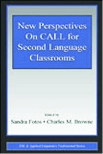 New Perspectives on Call for Second Language Classrooms (ESL and Applied Linguistics Professional Series) (ESL & Applied Linguistics Professional Series)