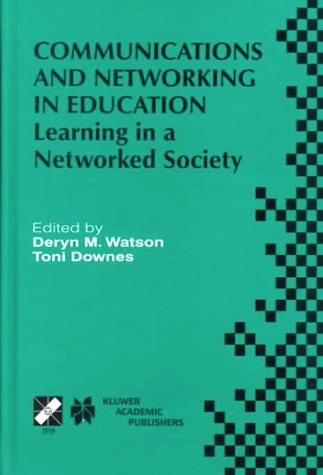Communications and Networking in Education - Learning in a (INTERNATIONAL FEDERATION FOR INFORMATION PROCESSING Volume 163) (IFIP Advances in Information and Communication Technology)