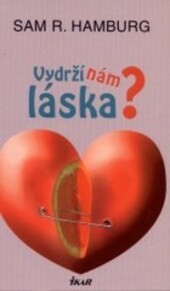 Vydrží nám láska?.