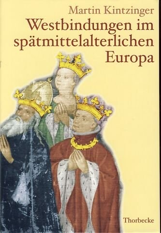 Westbindungen im spätmittelalterlichen Europa.