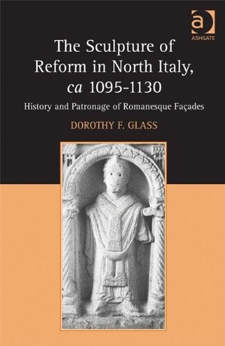 The Sculpture of Reform in North Italy, ca 10951130