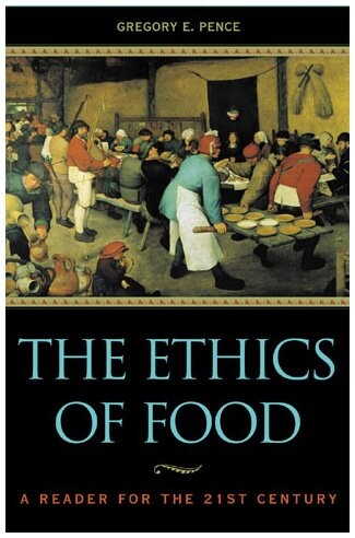 The Ethics of Food: A Reader for the Twenty-First Century