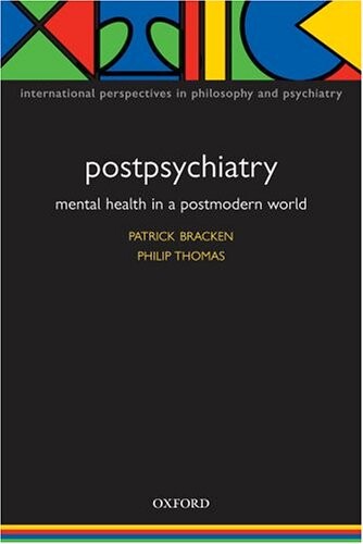 Postpsychiatry: Mental Health in a Postmodern World (International Perspectives in Philosophy and Psychiatry)