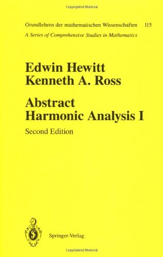 Abstract Harmonic Analysis: Volume 1: Structure of Topological Groups. Integration Theory. Group Representations (Grundlehren der Mathematischen Wissenschaften (Springer))