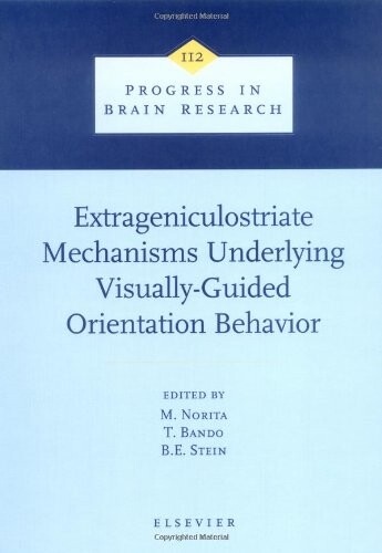 Extrageniculostriate Mechanisms Underlying Visually-Guided Orientation Behavior ; edited by