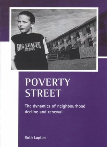 Poverty street: Dynamics of neighbourhood decline and renewal (CASE series on Poverty, Place and Policy)