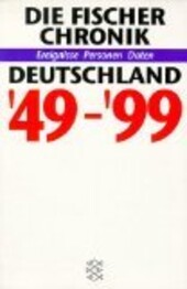 Die Fischer Chronik Deutschland 1949-1999 : Ereignisse, Personen, Daten