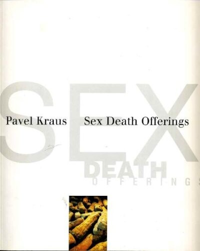 Pavel Kraus : sex death offerings