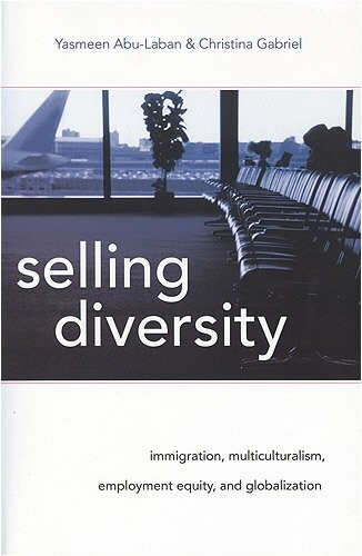 Selling Diversity: Immigration, Multiculturalism, Employment Equity, and Globalization