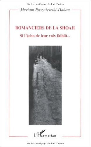 Romanciers de la Shoah: Si l'echo de leur voix faiblit (Collection Critiques litteraires) (French Edition)
