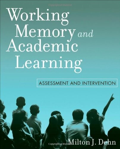 Working memory and academic learning : assessment and intervention