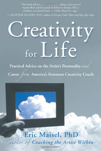 Creativity for life : practical advice on the artist's personality and career from America's foremost creativity coach
