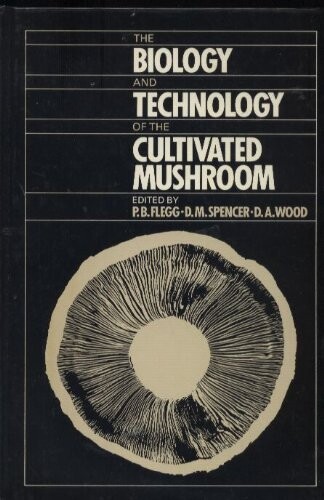 The Biology and technology of the cultivated mushroom