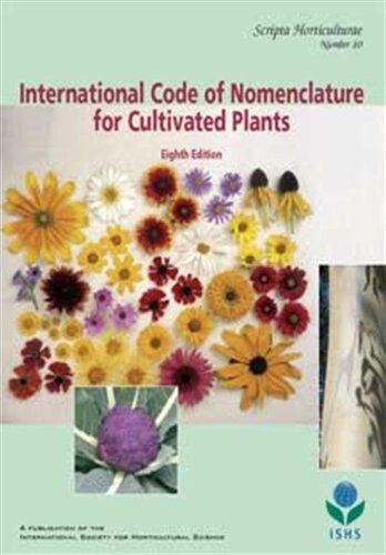 International code of nomenclature for cultivated plants :(ICNCP or cultivated plant code) : incorporating the rules and recommendations for naming plants in cultivation