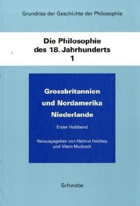 Die Philosophie des 18. Jahrhunderts. Bd. 1, Grossbritanien und Nordamerika, Niederlande