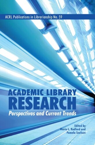 Academic Library Research: Perspectives and Current Trends (Acrl Publications in Librarianship)