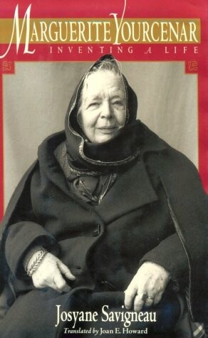 Marguerite Yourcenar: Inventing a Life