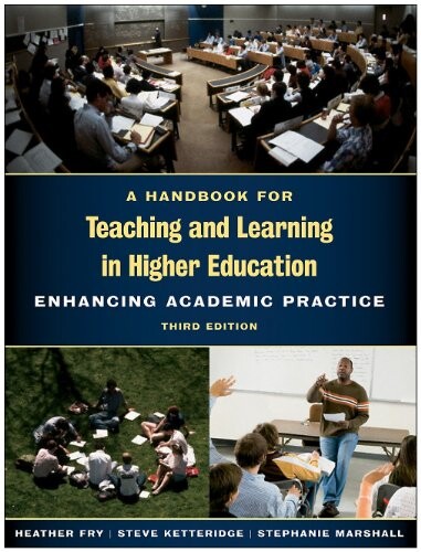 A Handbook for Teaching and Learning in Higher Education: Enhancing Academic Practice