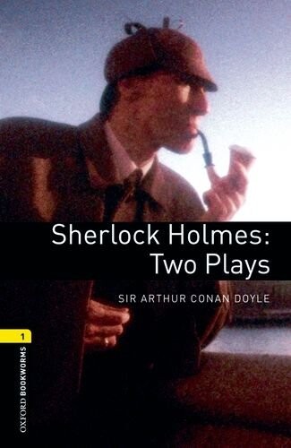 Sherlock Holmes : two plays