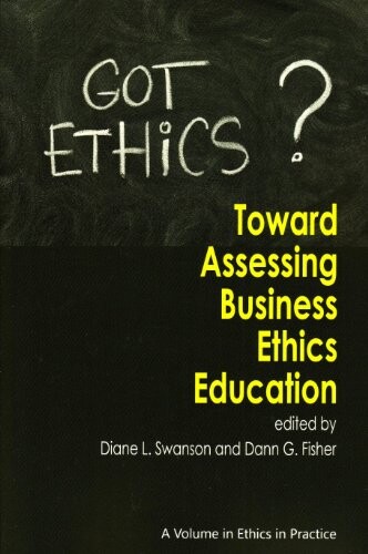 Toward Assessing Business Ethics Education (Ethics in Practice)