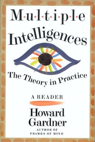 Multiple Intelligences: The Theory In Practice, A Reader