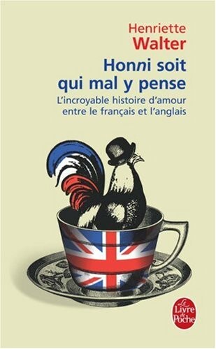 Honni soit qui mal y pense : l'incroyable histoire d'amour entre le français et l'anglais