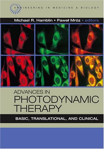 Advances in Photodynamic Therapy: Basic, Translational and Clinical (Engineering in Medicine & Biology)