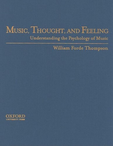 Music, Thought, and Feeling: Understanding the Psychology of Music