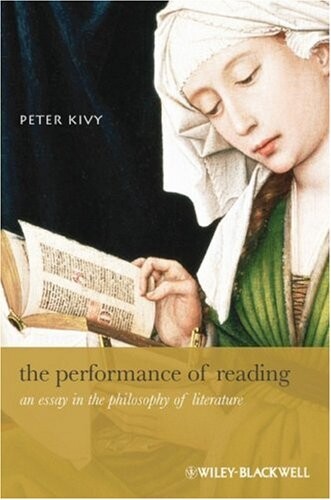 The Performance of Reading: An Essay in the Philosophy of Literature (New Directions in Aesthetics)