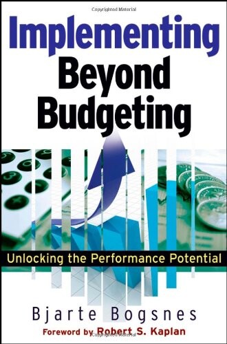 Implementing Beyond Budgeting: Unlocking the Performance Potential