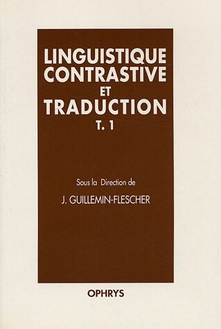 Linguistique contrastive et traduction. T. 1