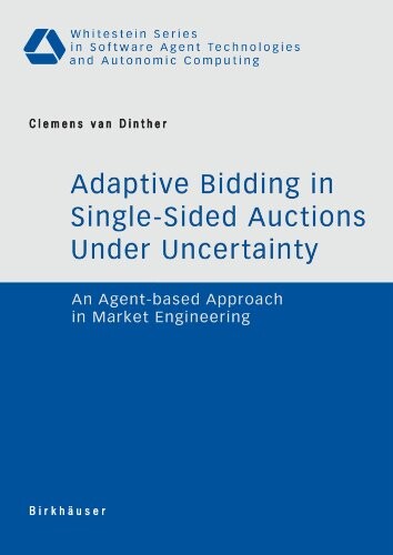 Adaptive bidding in single-sided auctions under uncertainty : an agent-based approach in market engineering