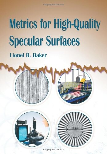Metrics for HighQuality Specular Surfaces (SPIE Tutorial Texts in Optical Engineering Vol. TT65)