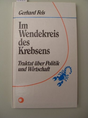 Im Wendekreis des Krebsens: Traktat uber Politik und Wirtschaft (German Edition)