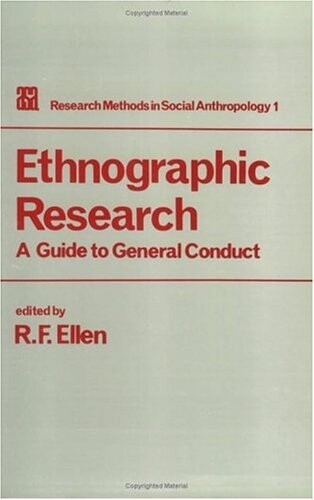 Ethnographic Research: A Guide to General Conduct (Research Methods in Social Anthropology)
