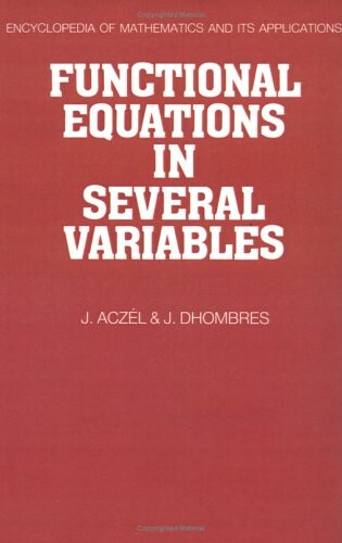 Functional Equations in Several Variables (Encyclopedia of Mathematics and its Applications)