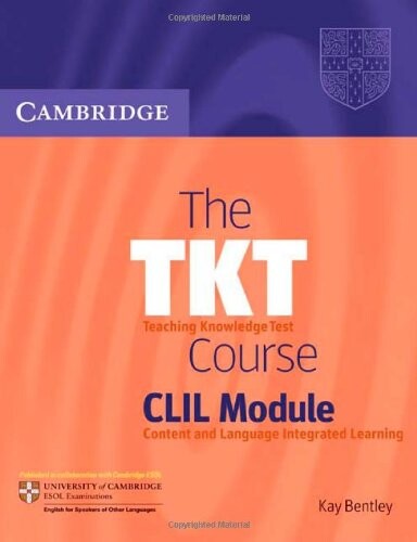 The TKT course CLIL module. [Intermediate-proficiency/B1-C2, Student's book]
