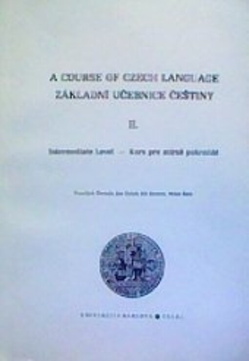 A course of Czech language.II,Intermediate level = Základní učebnice češtiny. II, Kurs pro mírně pokročilé