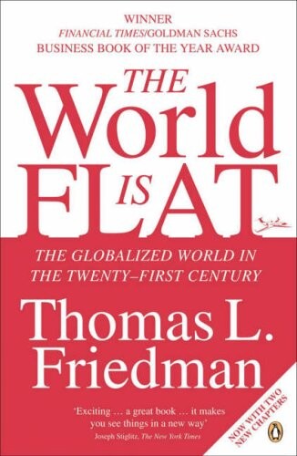 The world is flat : the globalized world in the twenty-first century
