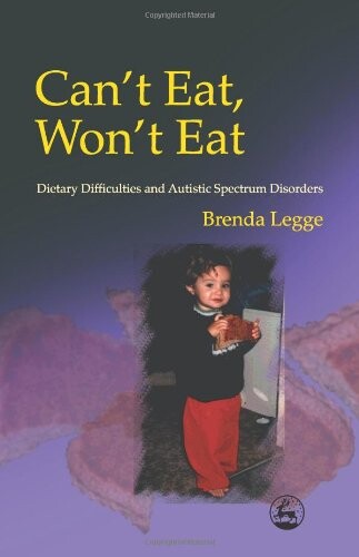 Can't eat, won't eat :dietary difficulties and autistic spectrum disorders