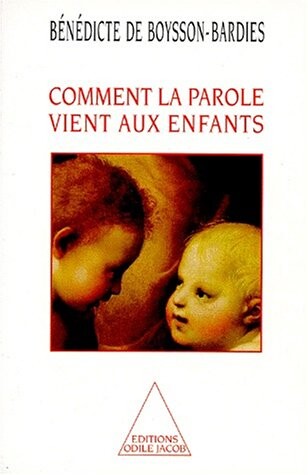 Comment la parole vient aux enfants: De la naissance jusqu'a deux ans (French Edition)
