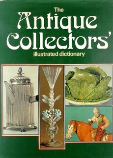 The Antique Collectors' Illustrated Dictionary