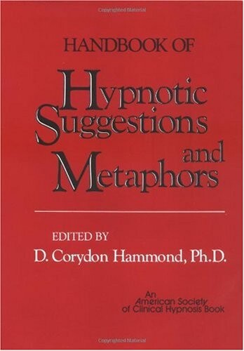 Handbook of Hypnotic Suggestions and Metaphors
