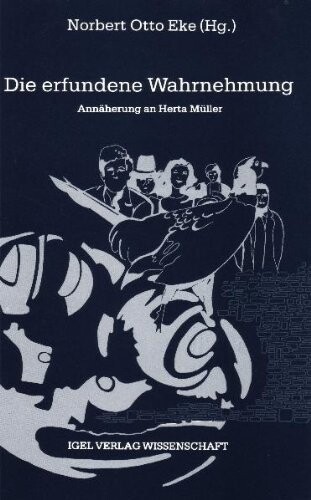 Die erfundene Wahrnehmung: Annäherung an Herta Müller (Reihe Literatur- und Medienwissenschaft) (German Edition)
