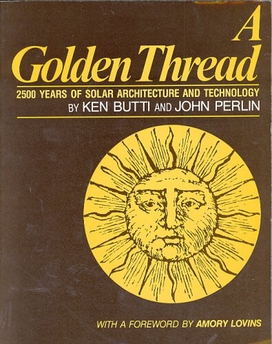 A Golden Thread: 2500 Years of Solar Architecture & Technology