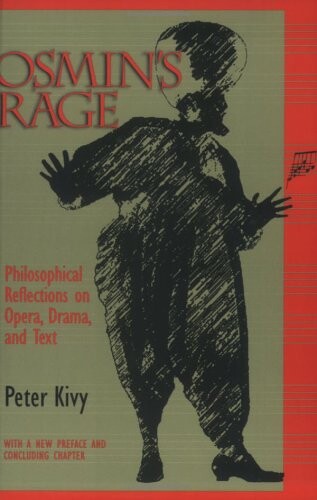 Osmin's rage : philosophical reflections on opera, drama, and text : with a new final chapter