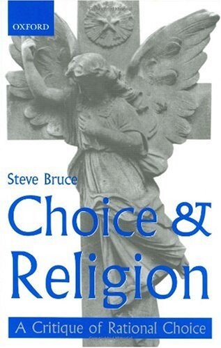 Choice and Religion: A Critique of Rational Choice Theory