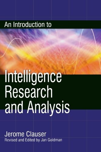 An Introduction to Intelligence Research and Analysis (Scarecrow Professional Intelligence Education Series)
